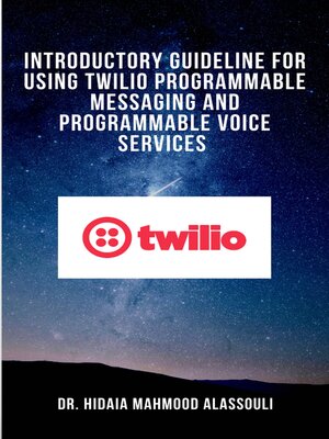 cover image of Introductory Guideline for Using Twilio Programmable Messaging and Programmable Voice Services